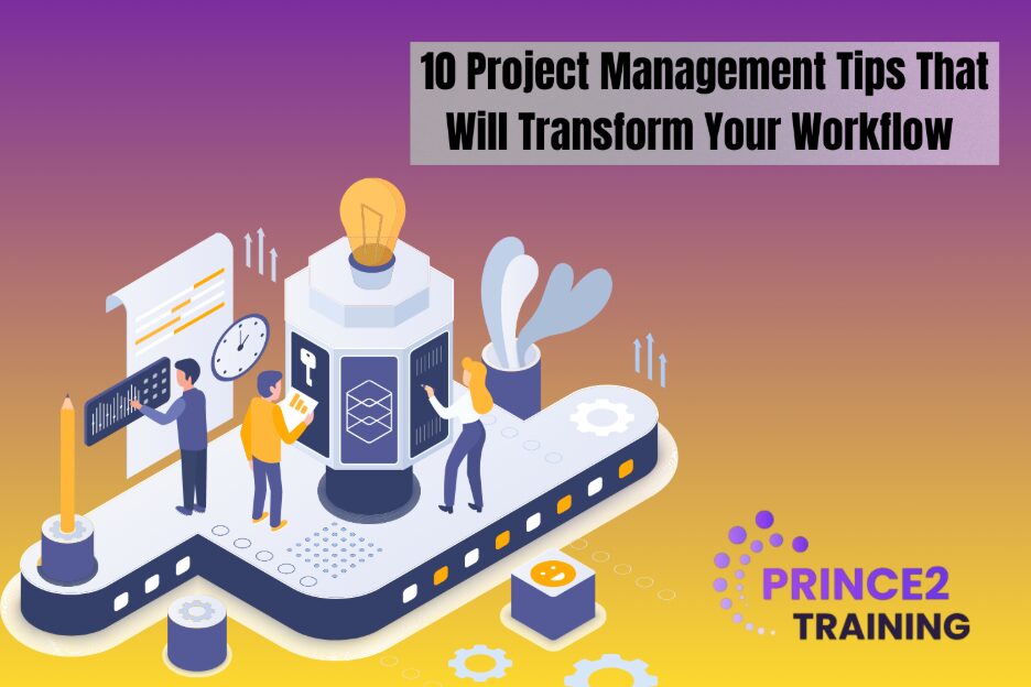 10 Project Management Tips That Will Transform Your Workflow
