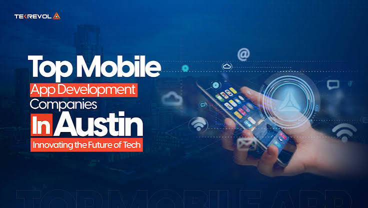 Top 10 Mobile App Development Companies in Austin for Startups