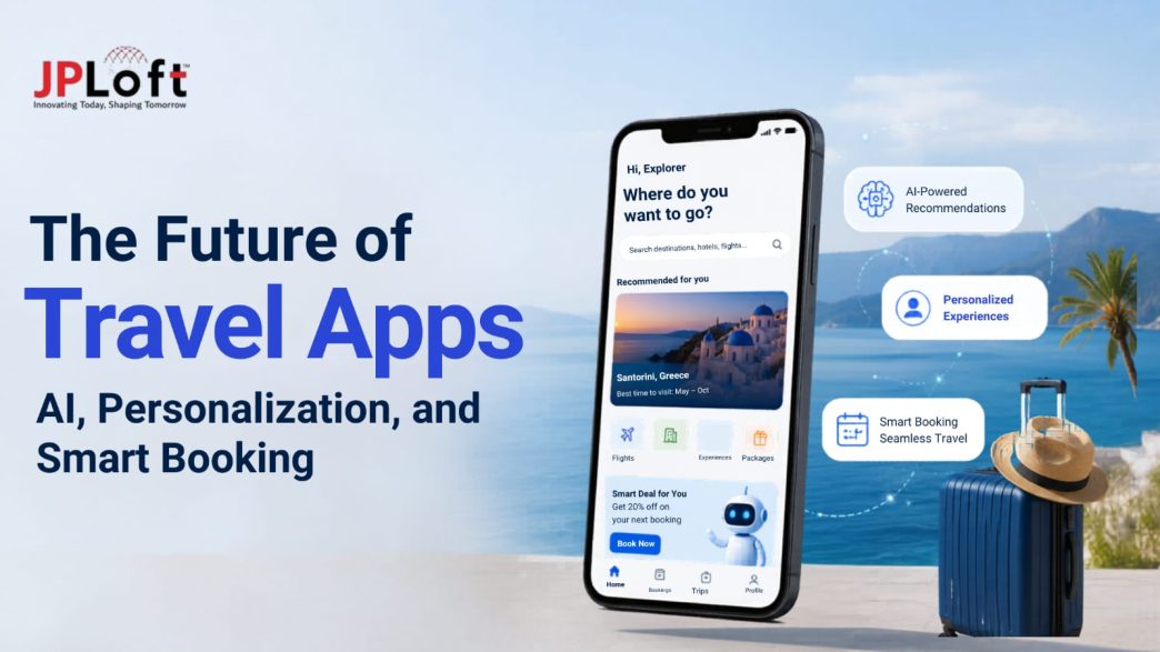 The Future of Travel Apps: AI, Personalization, and Smart Booking