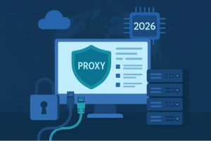 Proxy Servers in 2026: Essential Tools for Privacy, Security, and Performance